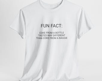 Fun Fact Coke From A Bottle Tastes Way Different Than Coke From A Baggie, Coca Cola, Gift, Funny Graphic Tee