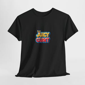 JUICY CUNT Unisex T-Shirt, humorvolle Obszönität-T-Shirt, beleidigendes Humorgeschenk für Erwachsene, freches Knebelgeschenk, urkomisches Witz-Top