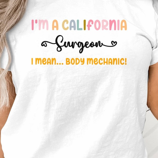 T-shirt drôle de chirurgien californien, citation de mécanicien, t-shirt léger d'humour pour des médecins