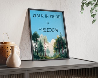Affiche encadrée en bois "Promenade dans le bois, c'est la liberté"