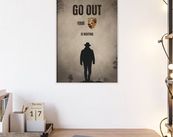 Poster mit Holzrahmen "Go Out Your Porsche is Waiting"