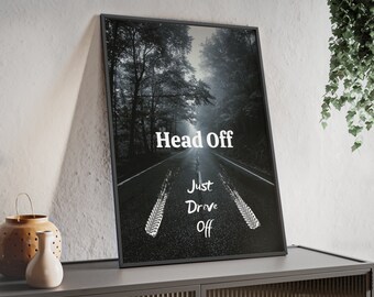 Poster with wooden frame "Head Off Just Drive Off"