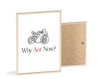 Poster mit Holzrahmen "Why not Now? Motorrad Edition"