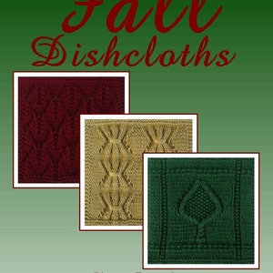 May include: Knitting pattern for three autumn-themed dishcloths. The dishcloths are red, yellow, and green. The pattern is called "Fall Dishcloths" and is by "the Jewell's Handmades". The website is http://jeweltbal3.etsy.com.