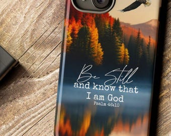 Pslam 46:10 Be Still and Know I am God Phone Case, Scripture Phone Case, Eagle Phone Case, Bible Verse Phone Case, Christian Gift Tough Case
