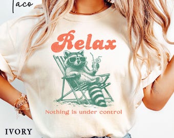 Relax Nothing is Under Control Raccoon Shirt,  Retro Raccoon Tee, 90s Vintage Raccoon Tshirt Comfort Colors Y2k Graphic Tee, Funny Beach Tee