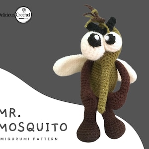 May include: Crocheted amigurumi pattern for a green and brown mosquito with large eyes and a long proboscis. The pattern is titled "Mr. Mosquito Amigurumi Pattern".