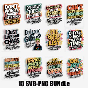 May include: A set of 15 colorful SVG and PNG files featuring humorous and relatable phrases for digital downloads. The phrases include "Don't Worry, I Wasn't Listening", "Definitely Top of My Priorities", "Congrats, You've Cracked the Obvious", "Can't Busy Doing Nothing Important", "I Just Live for Chaos", "Do I Look Like Google?", "I'll Add It to My List", "Oh Yes, Please, Take Your Time", "Because Everything Revolves Around You", "Oh, You Wanted Actual Effort?", "My Schedule is Wide Open", and "Oh, Joy. Another Great Idea".