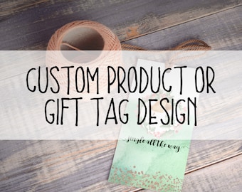 Custom Designed Gift/Product Tag. Any Size. Digital File