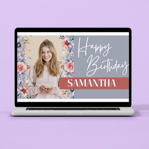 May include: A digital birthday card with a floral border and the text "Happy Birthday Samantha". A photo of a woman is in the center of the card.