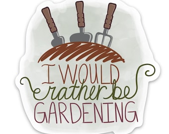Garden Lover Gift, Waterproof Water Bottle Sticker, Garden Stickers, Laptop Sticker, Journal Sticker, I would rather be gardening sticker