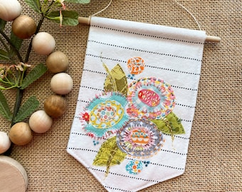 Scrappy Flower Bunch  Banner - hand embroidered applique - wall hanging on a wood dowel