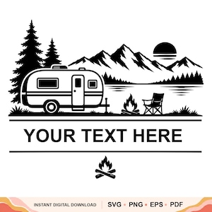 May include: A black and white graphic design featuring a camping trailer, mountains, a lake, pine trees, a campfire, and a folding chair. Below the scene is the text YOUR TEXT HERE, followed by a small campfire icon and the text INSTANT DIGITAL DOWNLOAD.