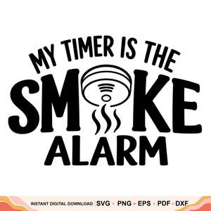 May include: A black graphic design featuring the text MY TIMER IS THE SMOKE ALARM in a bold font. The letter O in the word SMOKE is replaced by a black line drawing of a smoke detector with wavy lines underneath representing rising smoke.
