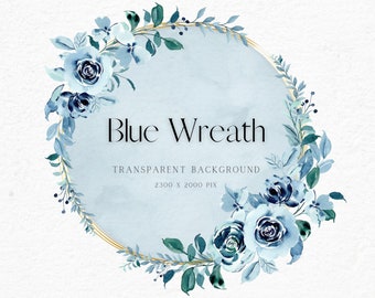May include: A blue watercolor wreath with a gold circle frame. The wreath is made of blue flowers and green leaves. The text "Blue Wreath" and "TRANSPARENT BACKGROUND 2300 x 2000 PIX" is written in black text on a light blue background.