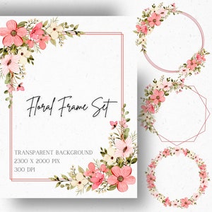 May include: A set of four floral frames featuring pink and white flowers and green leaves. The frames are in various shapes, including a square, a circle, and a hexagon. The text "Floral Frame Set" is written in black cursive script. The text "TRANSPARENT BACKGROUND 2300 X 2000 PIX 300 DPI" is written in black.