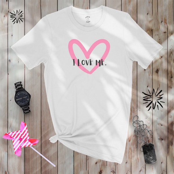 I love me, Self Esteem, Self Love, Woman Shirt, Heart, shirt with attitude, Confidence, Self care, high quality white shirt, camiseta blanca