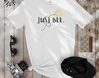 Just Bee, camiseta blanca, Summer tee, meme shirt, Bee Shirt, best gift, unisex shirt, humor shirt, white shirt, teacher tee, high quality
