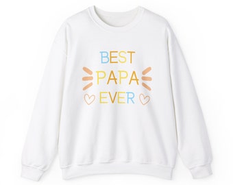Best papa ever sweatshirt, birthday gift for papa, father's day gifts, unisex crewneck sweatshirt
