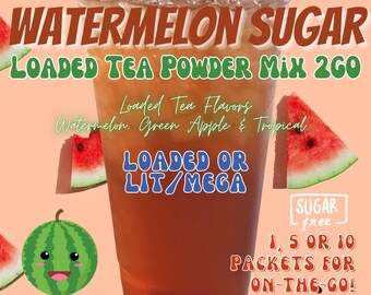 Loaded Tea Flavor Powder Energy Drink Mix Packets: WATERMELON SUGAR Easy to Make