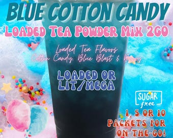 Loaded Tea Flavor Powder Energy Drink Mix Packets: BLUE COTTON CANDY 2 Options!