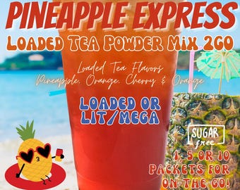 Loaded Tea Flavor Powder Energy Drink Mix Packets: PINEAPPLE EXPRESS 2 Options!