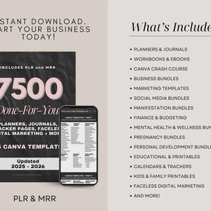 May include: Digital product bundle with 7500 done-for-you templates, including planners, journals, and marketing materials. The image shows a phone displaying a template list and text that says "Instant Download. Start Your Business Today!" Updated for 2025-2026.