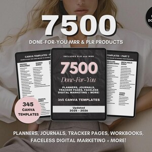 May include: Image featuring digital product templates. The text reads "7500 Done-For-You MRR & PLR Products" and "345 Canva Templates." Includes planners, journals, tracker pages, workbooks, and faceless digital marketing resources. Instant download available.