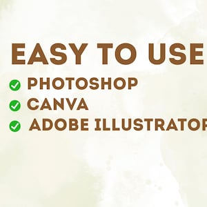 May include: A graphic with the text "EASY TO USE" in brown, followed by a list of software: Photoshop, Canva, and Adobe Illustrator, each with a green checkmark. The background has a watercolor effect in shades of beige and light brown.