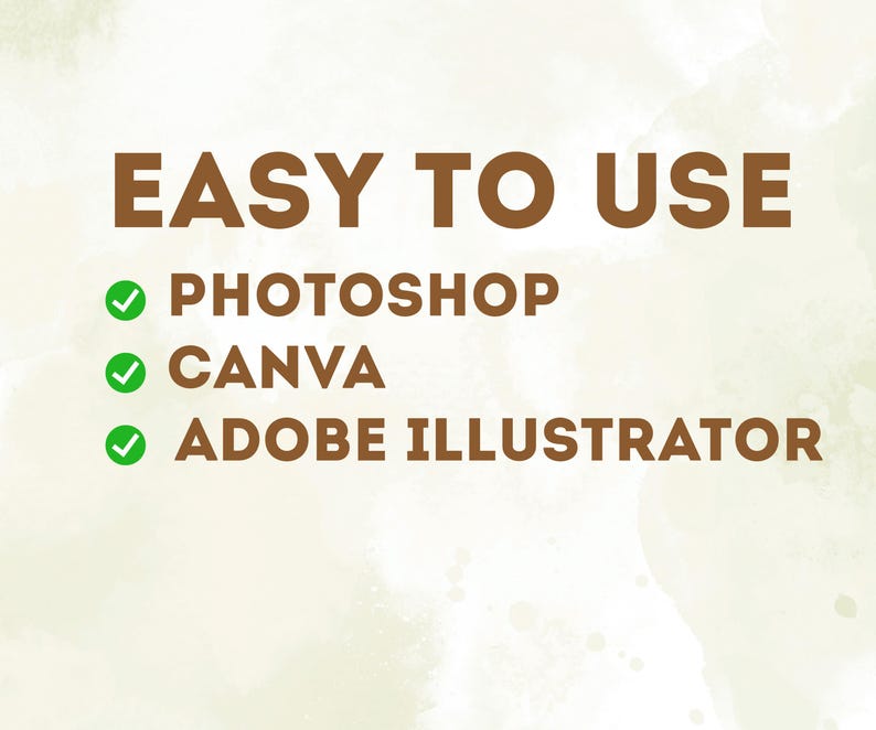 May include: A graphic with the text "EASY TO USE" in brown, followed by a list of software: Photoshop, Canva, and Adobe Illustrator, each with a green checkmark. The background has a watercolor effect in shades of beige and light brown.