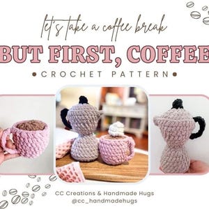 May include: Crochet pattern for a coffee pot and mug. The coffee pot is gray and the mug is pink. The text "But First, Coffee" is written in pink letters on a white background.