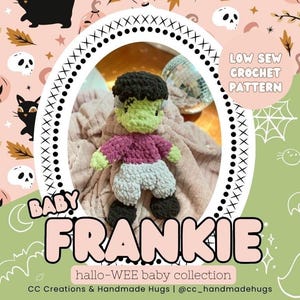 May include: A handmade crochet doll of Frankenstein's monster, with green skin, black hair, and a pink shirt. The doll is part of the "hallo-WEE baby collection". The image includes the text "BABY FRANKIE" and "LOW SEW CROCHET PATTERN".