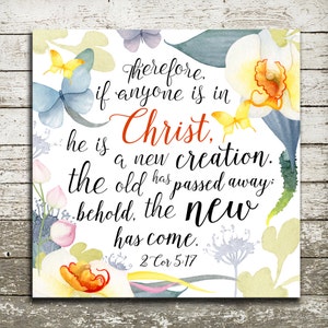 Bible Verse Scripture Print - If Anyone is in Christ He is a New Creation - 2 Corinthians 5:17 - Christian Gift Print, Sign, Poster