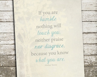 Mother Teresa Quote Wall Art - If you are humble nothing will touch you neither praise nor disgrace because you know what you are