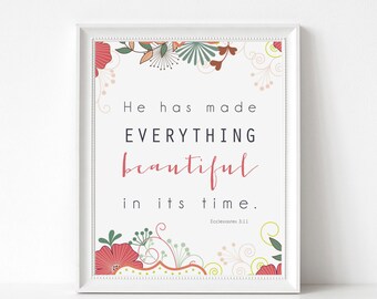 Bible Verse Wall Art Print - Scripture for the Wall - He has made everything beautiful - Many Print Sizes and Colors Available