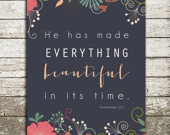 Bible Verse Wall Art Print - Scripture for the Wall - He has made everything beautiful - Many Print Sizes and Colors Available
