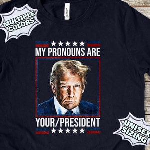 Trump Pronouns T-Shirt, Donald Trump T Shirt Funny, Funny Trump Tee Shirts, Pro Trump Shirts, Trump Apparel, Trump Tees, Donald Trump Shirts