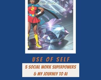 5 superpouvoirs du travail social sur l'utilisation de soi et mon parcours vers l'IA Ebook, intelligence artificielle, connaissances en IA, politique, MSW