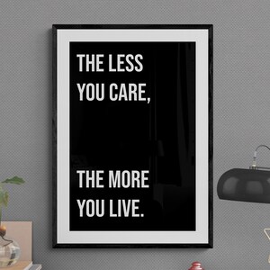 Motivational Wall Art Print: The Less You Care, The More You Live