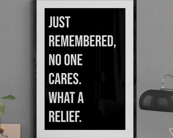 Motiverande väggkonsttryck: "Ingen bryr sig, vilken lättnad"