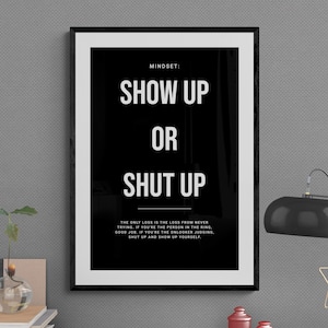 Motivational Wall Art: Show Up or Shut Up - Success Mindset Poster