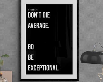 Don't Die Average. Be Exceptional | Mindset | Motivational Wall Art | Hustle | Success | Inspiration | Hard | Inspirational Growth | Execute