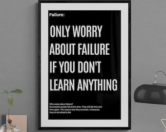 Könnte beinhalten: Schwarz-weißes Motivationsposter mit dem Text "Failure: ONLY WORRY ABOUT FAILURE IF YOU DON'T LEARN ANYTHING" und einem Zitat über Misserfolg.