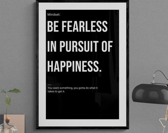 Be Fearless in Pursuit of Happiness Print: Motivierende Wandkunst