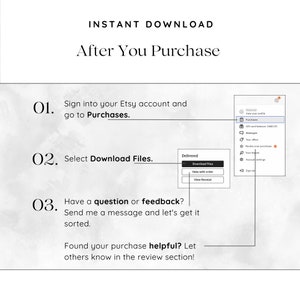 May include: A screenshot of a computer screen showing instructions on how to download digital files purchased on Etsy. The instructions are numbered 1, 2, and 3. The instructions say to sign into your Etsy account, go to Purchases, select Download Files, and send a message if you have a question or feedback. The instructions also say to let others know if you found your purchase helpful by leaving a review.