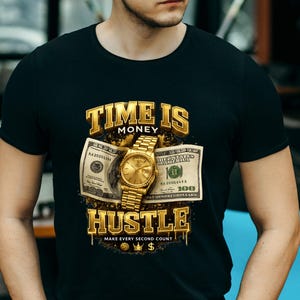 Time Is Money Shirt, Hustle T-Shirt, Money Mindset Tee, Entrepreneur Shirt, Success Motivation Tee, Streetwear Graphic Tee, Gift for Him