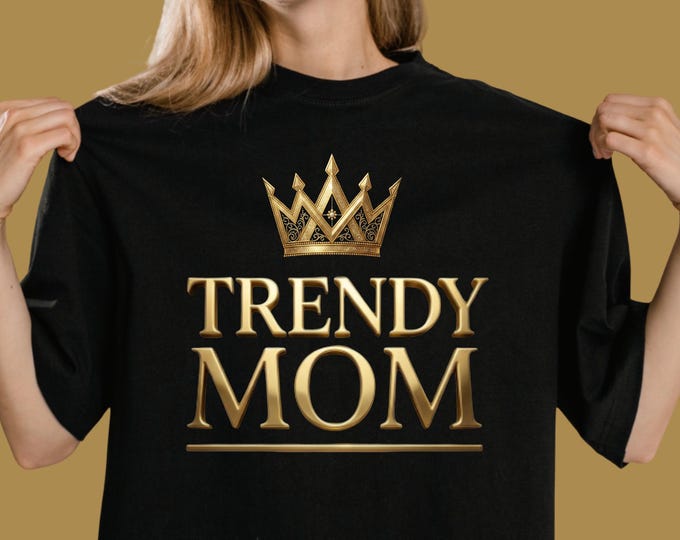 Trendy Mom Shirt, Stylish Mom T-Shirt, Gift for Mom, Cool Mom Outfit, Mothers Day Gift, Fashion Mom Tee, Modern Mom Shirt