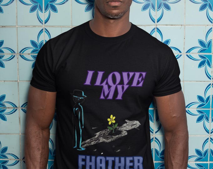 I Love My Father Unisex Garment-Dyed T-Shirt, Perfect for Father's Day Gifts, Casual Wear, Family Gatherings, Gift for Dads, Unique Dad