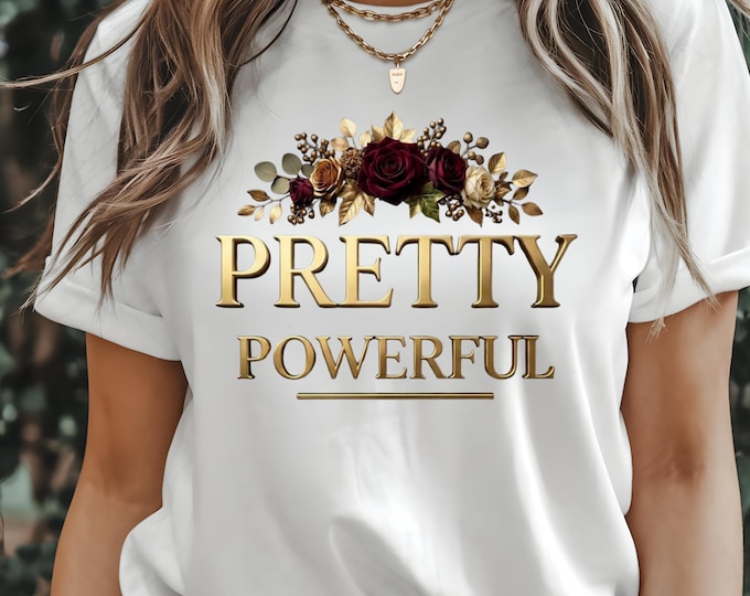 Pretty But Powerful Shirt, Empowered Woman Tee, Gift for Mom, Strong Woman Shirt, Feminine Power Shirt, Mothers Day Gift
