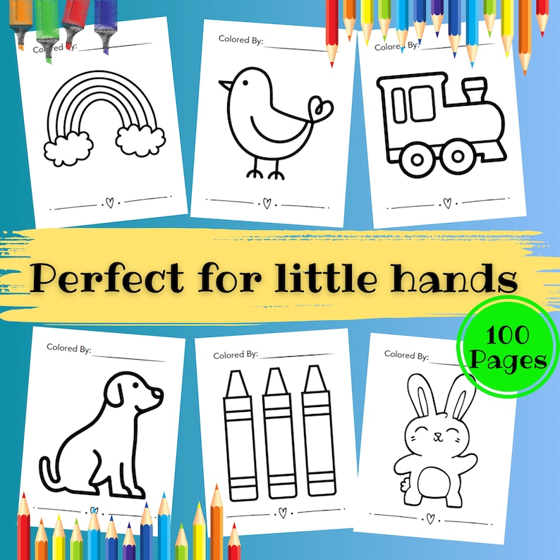 May include: A set of six black and white coloring pages featuring a rainbow, a bird, a train, a dog, crayons, and a bunny. The pages are labeled "Colored By:" and have a heart at the bottom. The text "Perfect for little hands" and "100 Pages" are also included in the image.